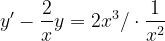 \dpi{120} y'-\frac{2}{x}y=2x^{3}/\cdot \frac{1}{x^{2}}
